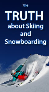 The Truth about Skiing and Snowboarding